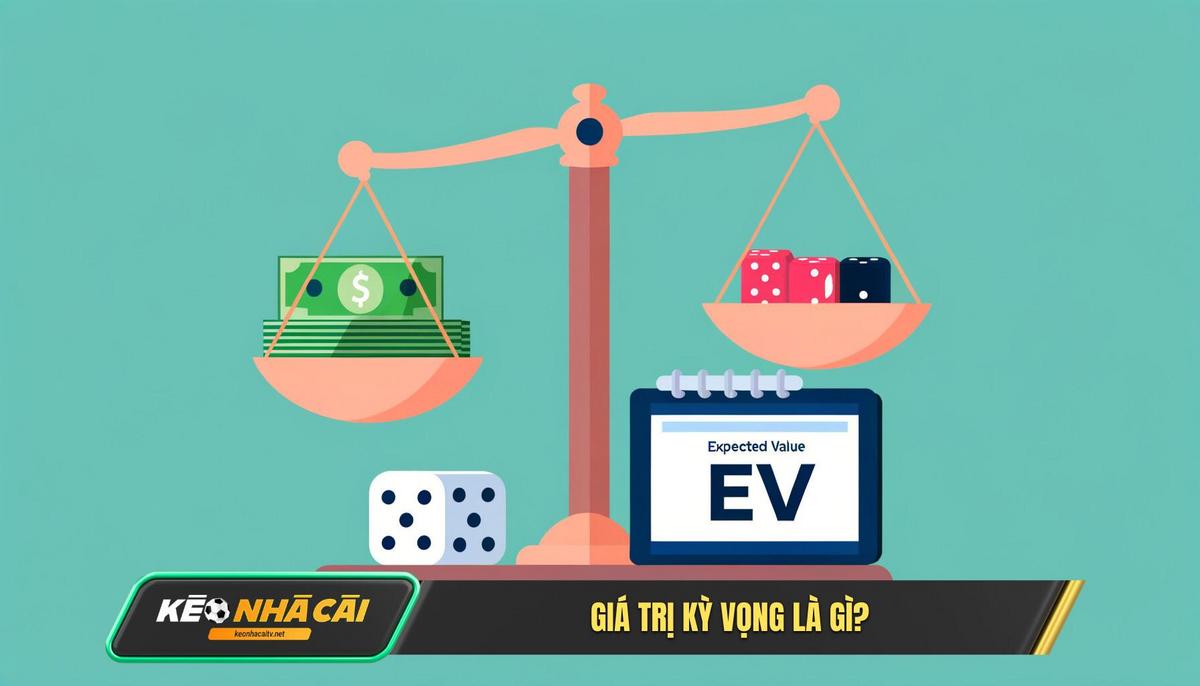 Giá Trị Kỳ Vọng (ev) Là Gì Nói Toạc Móng Heo Ra Cho Dễ Hiểu
